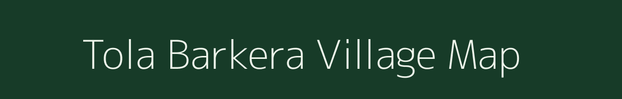 Tola Barkera village map in Bihar