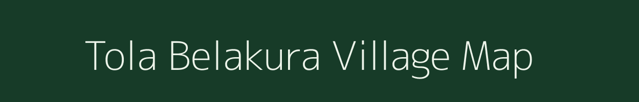 Tola Belakura village map in Bihar