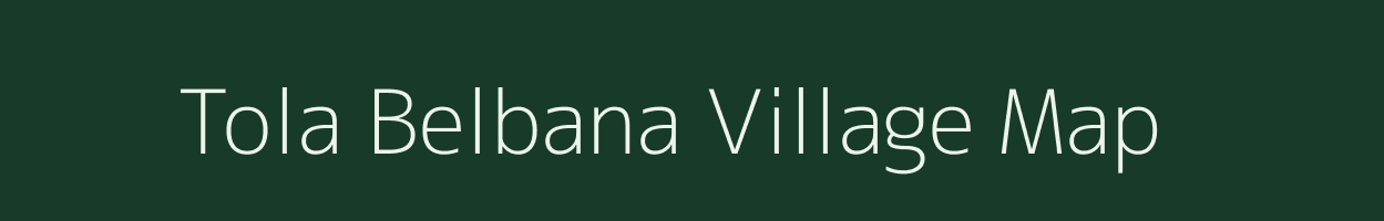 Tola Belbana village map in Bihar