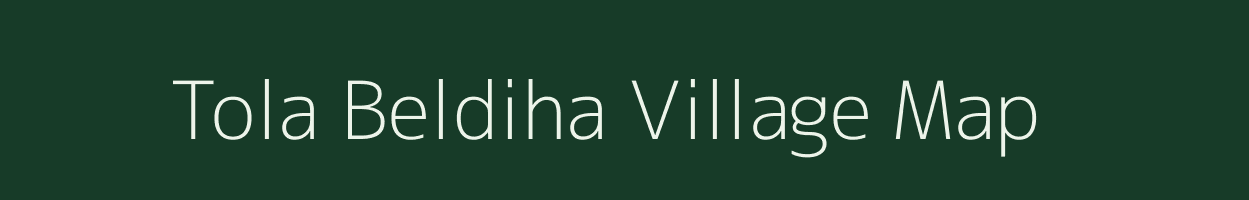 Tola Beldiha village map in Bihar