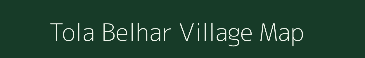 Tola Belhar village map in Bihar
