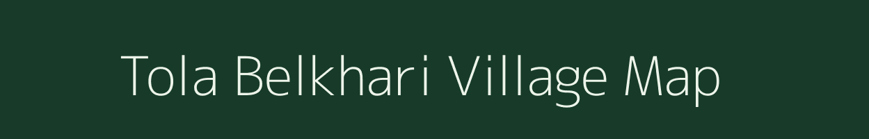 Tola Belkhari village map in Bihar