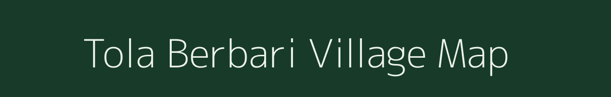 Tola Berbari village map in Bihar