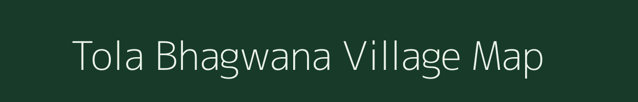 Tola Bhagwana village map in Bihar