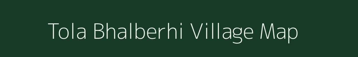 Tola Bhalberhi village map in Bihar