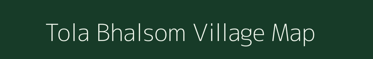 Tola Bhalsom village map in Bihar