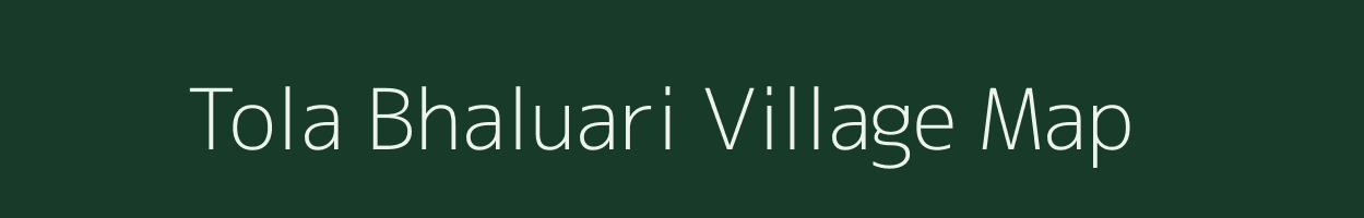 Tola Bhaluari village map in Bihar