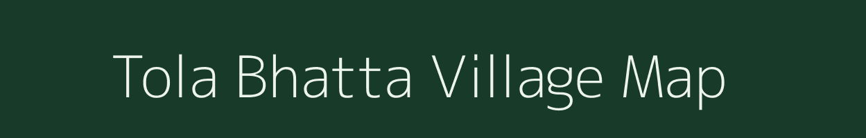 Tola Bhatta village map in Bihar