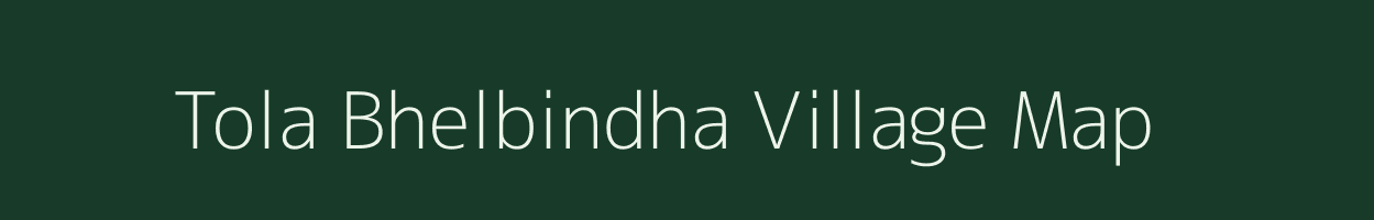 Tola Bhelbindha village map in Bihar