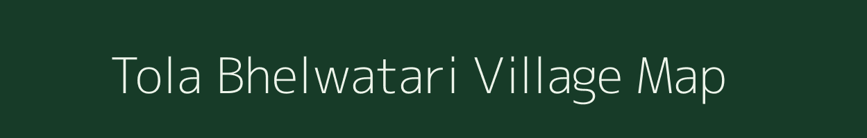 Tola Bhelwatari village map in Bihar