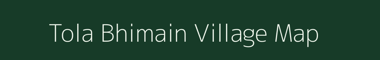 Tola Bhimain village map in Bihar