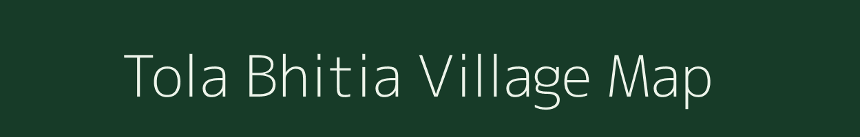 Tola Bhitia village map in Bihar