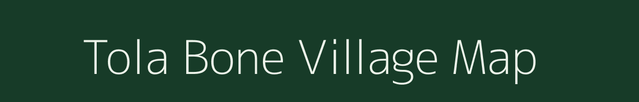 Tola Bone village map in Bihar