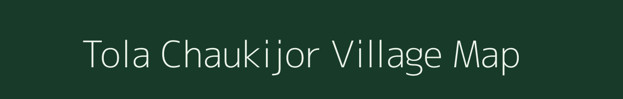 Tola Chaukijor village map in Bihar