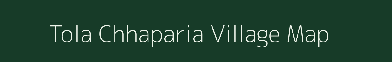 Tola Chhaparia village map in Bihar