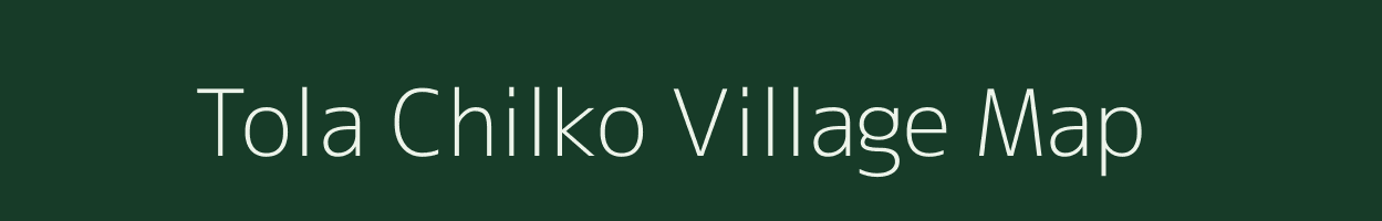 Tola Chilko village map in Bihar