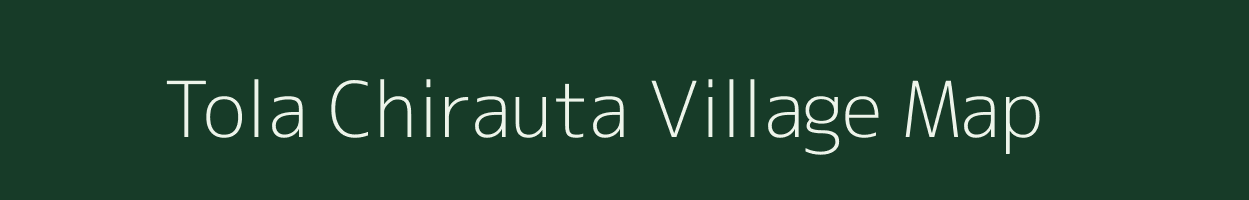 Tola Chirauta village map in Bihar