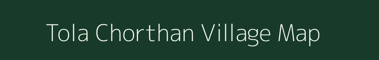 Tola Chorthan village map in Bihar