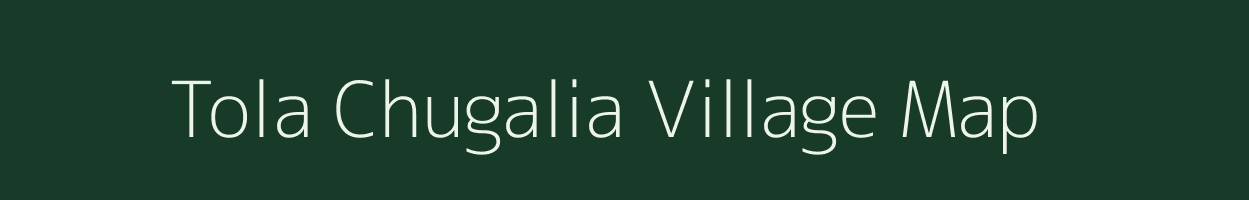 Tola Chugalia village map in Bihar