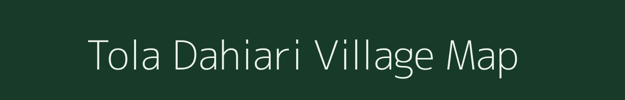 Tola Dahiari village map in Bihar