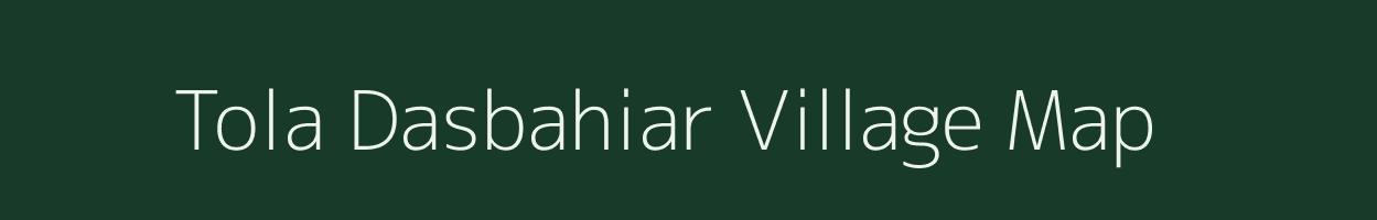 Tola Dasbahiar village map in Bihar