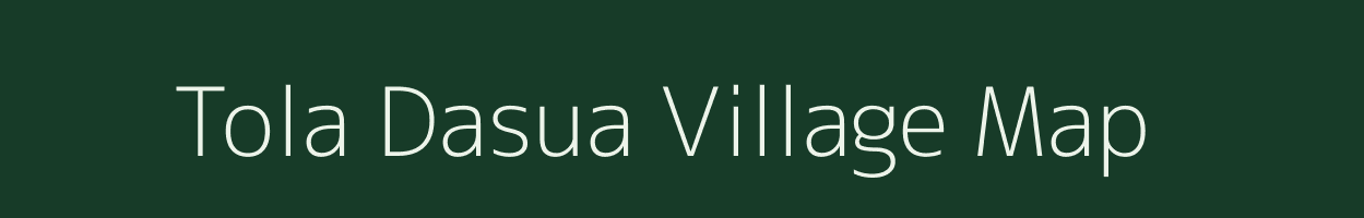 Tola Dasua village map in Bihar