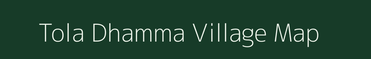 Tola Dhamma village map in Bihar