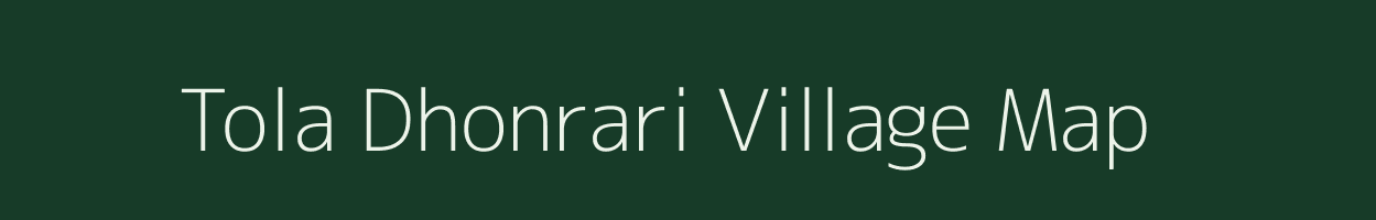 Tola Dhonrari village map in Bihar