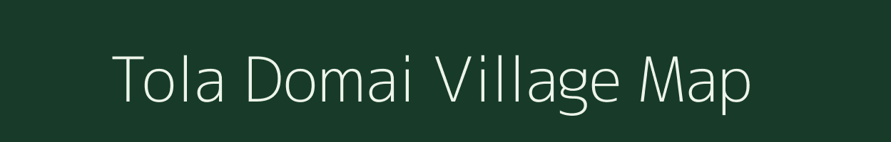 Tola Domai village map in Bihar