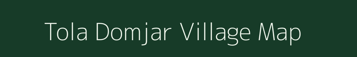 Tola Domjar village map in Bihar