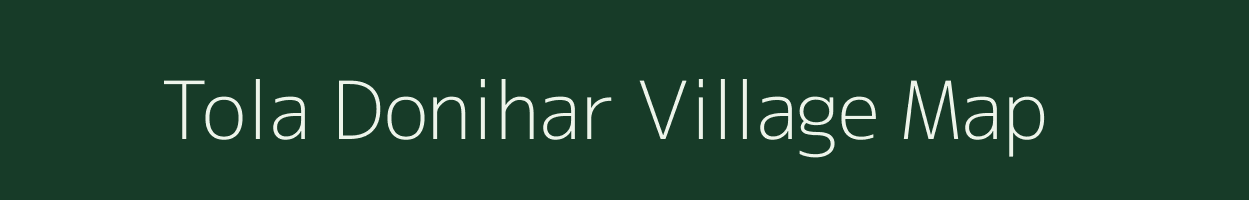 Tola Donihar village map in Bihar