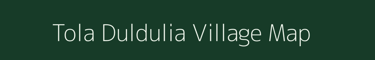 Tola Duldulia village map in Bihar