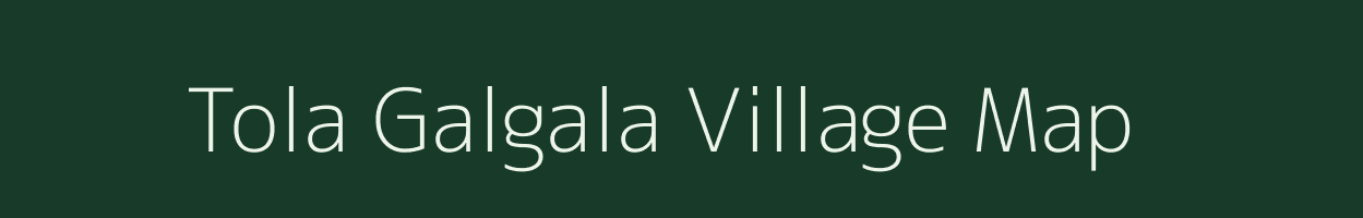 Tola Galgala village map in Bihar