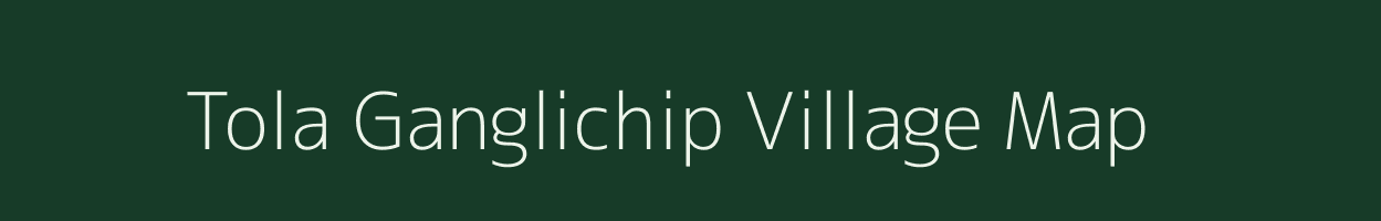 Tola Ganglichip village map in Bihar