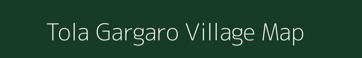 Tola Gargaro village map in Bihar