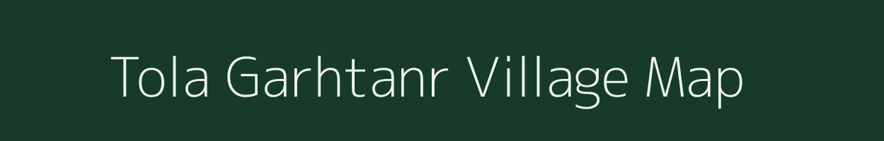Tola Garhtanr village map in Bihar