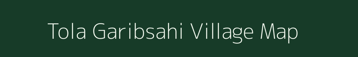 Tola Garibsahi village map in Bihar