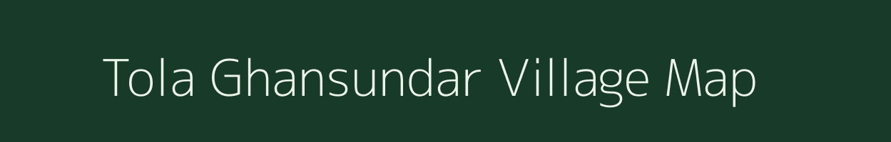 Tola Ghansundar village map in Bihar