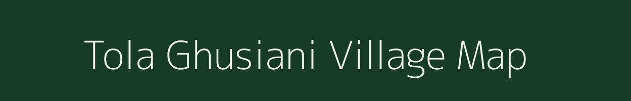 Tola Ghusiani village map in Bihar