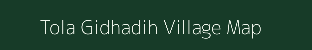 Tola Gidhadih village map in Bihar