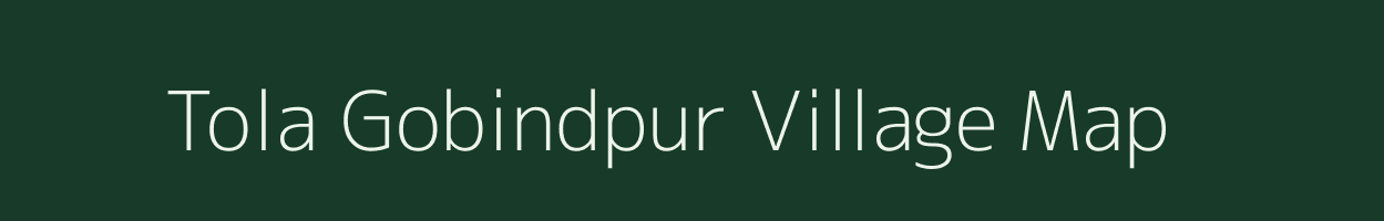 Tola Gobindpur village map in Bihar