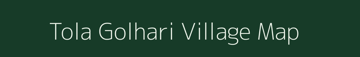 Tola Golhari village map in Bihar