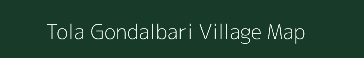 Tola Gondalbari village map in Bihar