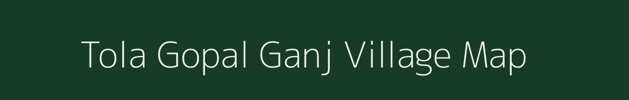 Tola Gopal Ganj village map in Bihar