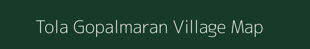 Tola Gopalmaran village map in Bihar