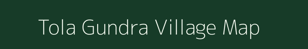 Tola Gundra village map in Bihar