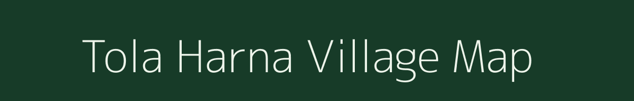 Tola Harna village map in Bihar