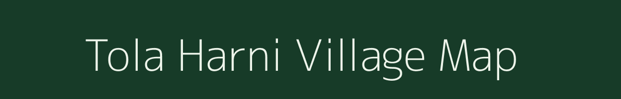 Tola Harni village map in Bihar