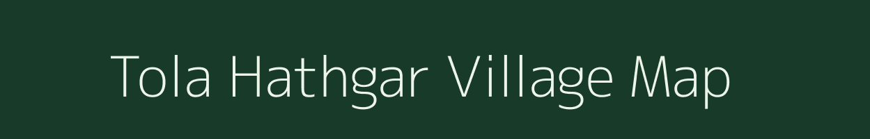 Tola Hathgar village map in Bihar