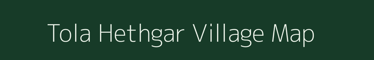 Tola Hethgar village map in Bihar